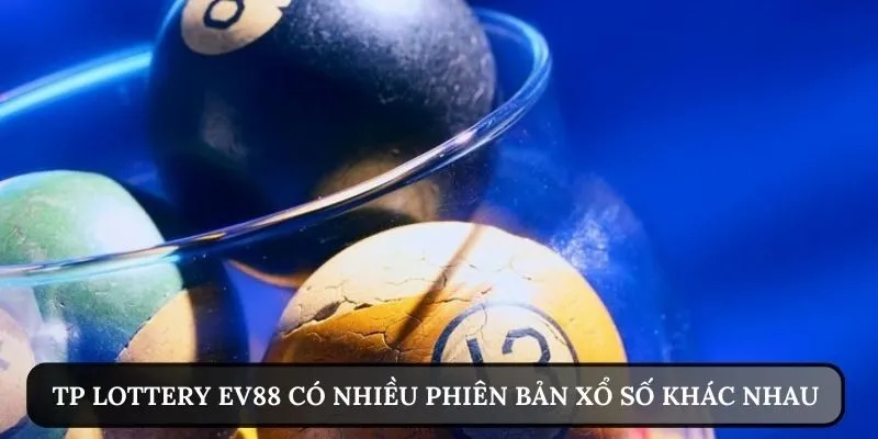 TP Lottery EV88 có nhiều phiên bản khác nhau